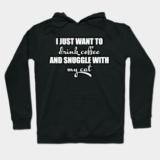 I just want to drink coffee and snuggle with my cat Hoodie